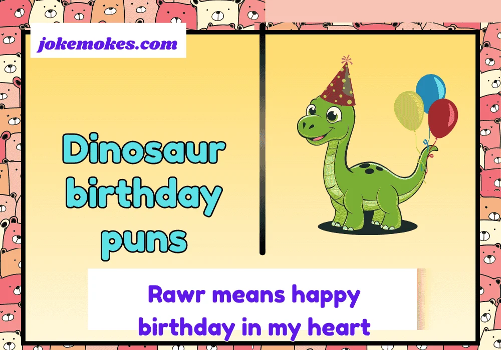 Dinosaur birthday puns